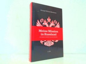 gebrauchtes Buch – George William Buchanan – Meine Mission in Russland. Mit einem Vorwort von Karl Schlögel. Verlagsfrisch verschweißt!