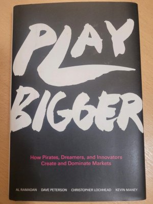 Play Bigger - How Pirates, Dreamers and Innovators create and dominate markets