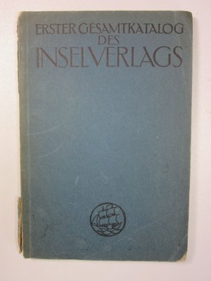 Erster Gesamtkatalog des Inselverlags - Die Veröffentlichungen des Inselverlags 1899-1909