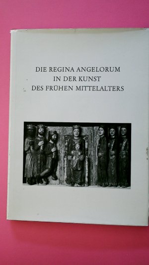 DIE REGINA ANGELORUM IN DER KUNST DES FRÜHEN MITTELALTERS.