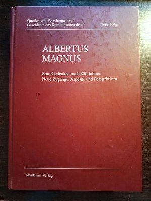 Albertus Magnus - Zum Gedenken nach 800 Jahren: Neue Zugänge, Aspekte und Perspektiven