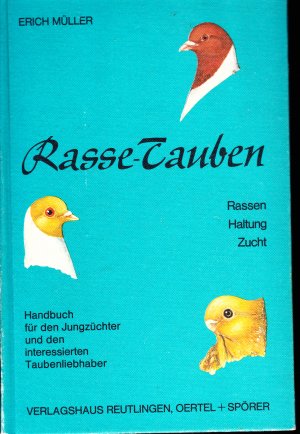 Konvolut: 1.) Rassetauben (Rasse-Tauben) - Rassen, Haltung, Zucht. Handbuch für den Jungzüchter und den interessierten Taubenliebhaber; 2.) Zucht und Reise in der Praxis. Teil I (Brieftauben)