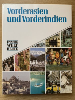 Unsere Welt heute: Vorderasien und Vorderindien