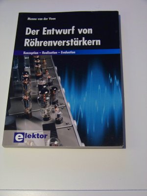 gebrauchtes Buch – Veen, Menno van der – Der Entwurf von Röhrenverstärkern Konzeption – Realisation – Röhrenverstärker