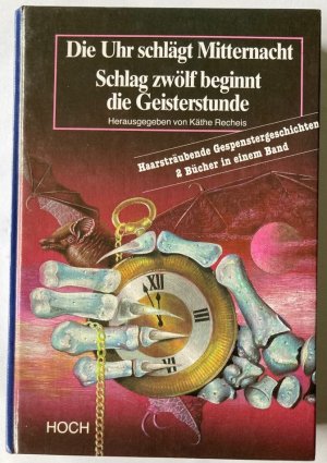 Die Uhr schlägt Mitternacht /Schlag zwölf beginnt die Geisterstunde