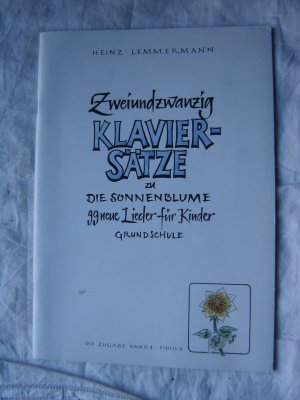 Die Zugabe / Die Sonnenblume - Zweiundzwanzig Klaviersätze aus "Die Sonnenblume"