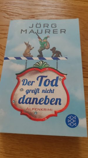 gebrauchtes Buch – Jörg Maurer – Der Tod greift nicht daneben - Alpenkrimi