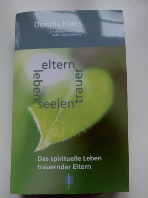 gebrauchtes Buch – Dennis Klass – eltern trauer seelen leben - Das spirituelle Leben trauernder Eltern