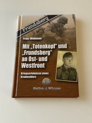 gebrauchtes Buch – Franz Widmann – Mit „Totenkopf“ und „Frundsberg“ an Ost- und Westfront - Kriegserlebnisse eines Kradmelders