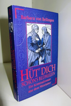 Hüt' dich, schön's Blümelein. Ein Kriminalroman aus dem Kölner Mittelalter