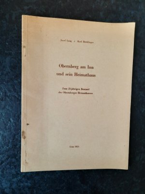 antiquarisches Buch – Josef Lang – Obernberg am Inn und sein Heimathaus. Zum 25jährigen Bestand des Obernberger Heimathauses.