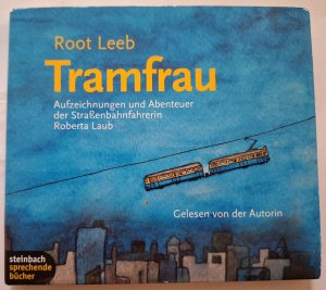 Tramfrau - Aufzeichnungen und Abenteuer der Straßenbahnfahrerin Roberta Laub