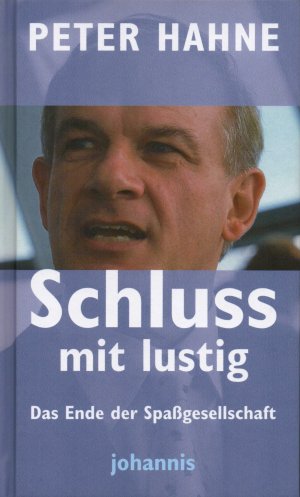 gebrauchtes Buch – Peter Hahne – Schluss mit lustig! - Das Ende der Spaßgesellschaft