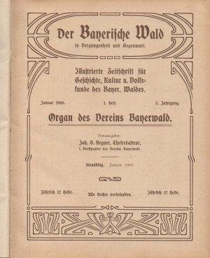 b0845 Der Bayerische Wald Vereinszeitschrift des Vereins Bayerwald 12 Hefte 1905