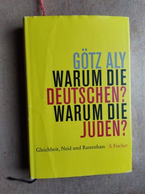 gebrauchtes Buch – Götz Aly – Warum die Deutschen? Warum die Juden? - Gleichheit, Neid und Rassenhass 1800 - 1933