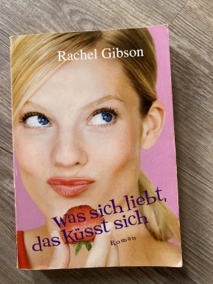 gebrauchtes Buch – Rachel Gibson – Was sich liebt, das küsst sich - Roman