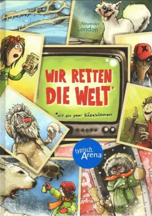 Wir retten die Welt* *mit ein paar Käsebällchen - Das ist wirklich das letzte unfreiwillige Abenteuer