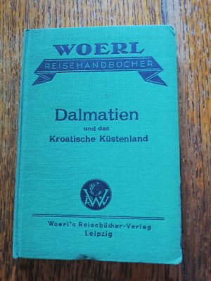 antiquarisches Buch – Leo Woerl – Woerl's Reisehandbücher: Dalmatien und das kroatische Küstenland