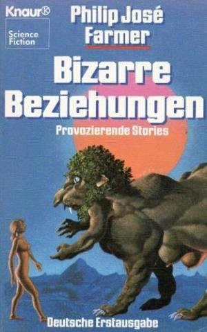 Bildtext: Bizarre Beziehungen - Science-fiction-Erzählung von Philip José Farmer