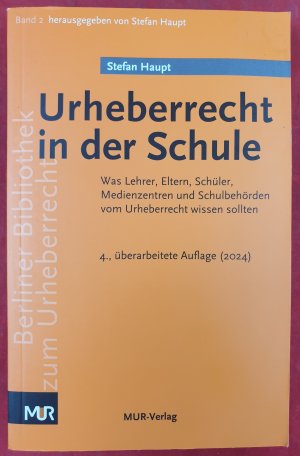 gebrauchtes Buch – Stefan Haupt – Urheberrecht in der Schule - Was Lehrer, Eltern, Schüler, Medienzentren und Schulbehörden vom Urheberrecht wissen sollten - 4. Auflage