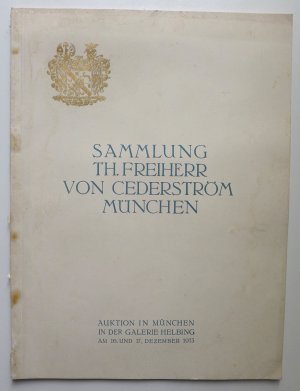 antiquarisches Buch – Hugo Helbing - Kunsthandlung und Kunstantiquariat – Auktionskatalog - Sammlung Th. Freiherr von Cederström München - Auktion 16. und 17. Dezember 1913