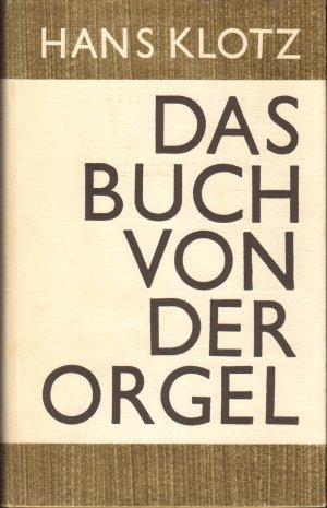 antiquarisches Buch – Hans Klotz – Das Buch von der Orgel - über Wesen und Aufbau des Orgelwerkes, Orgelpflege und Orgelspiel