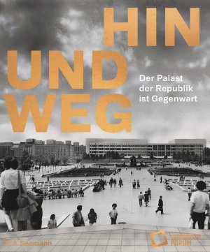 gebrauchtes Buch – Susanne Müller-Wolff u.a. – Hin und weg – der Palast der Republik ist Gegenwart