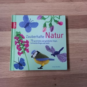 Zauberhafte Natur 75 gestrickte und gehäkelte Vögel, Schmetterlinge und mehr