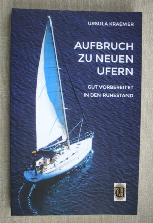 gebrauchtes Buch – Ursula Kraemer – Aufbruch zu neuen Ufern - Gut vorbereitet in den Ruhestand