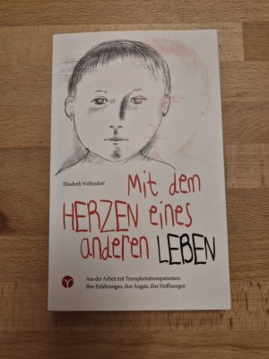 gebrauchtes Buch – Elisabeth Wellendorf – Mit dem Herzen eines anderen leben - Aus der Arbeit mit Transplantationspatienten: Ihre Erfahrungen, ihre Ängste, ihre Hoffnungen.