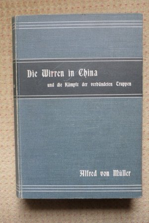 Die Wirren in China und die Kämpfe der verbündeten Truppen [in zwei Bänden] :, Erster Band: Die Ereignisse im Jahre 1900 bis zum Eintreffen des Oberkommandos […]