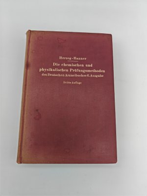 Die chemischen und physikalischen Prüfungsmethoden des Deutschen Arzneibuches 6. Ausgabe