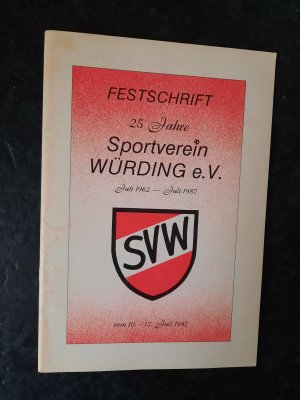 Festschrift: 25 Jahre Sportverein Würding e.V. vom Juli 1962 - Juli 1987.