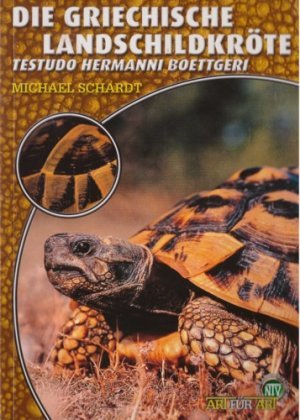 gebrauchtes Buch – Michael Schardt – Die Griechische Landschildkröte - Testudo hermanni boettgeri