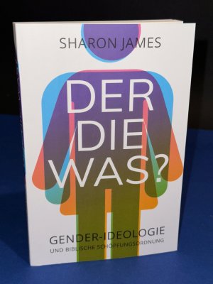 Der, die, was? - Gender-Ideologie und biblische Schöpfungsordnung