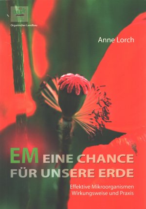 gebrauchtes Buch – Lorch, Anne; Zschocke – EM Eine Chance für unsere Erde. Effektive Mikroorganismen ; Wirksamkeiten und Praxis