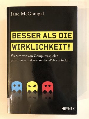 Besser als die Wirklichkeit! - Warum wir von Computerspielen profitieren und wie sie die Welt verändern