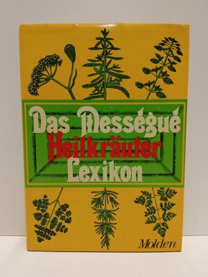 Das Mességué-Heilkräuter-Lexikon - mit 810 Rezepten von 111 Heilkräutern