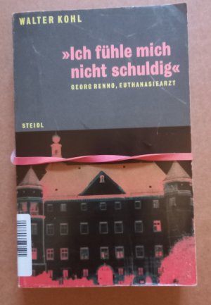 "Ich fühle mich nicht schuldig" - Georg Renno, Euthanasiearzt