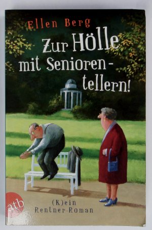 gebrauchtes Buch – Ellen Berg – Zur Hölle mit Seniorentellern! - (K)ein Rentner-Roman