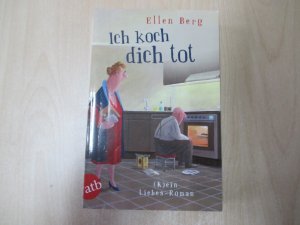 Ich koch dich tot - (K)ein Liebes-Roman