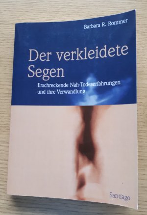 Der verkleidete Segen - Erschreckende Nah-Todeserfahrungen und ihre Verwandlung