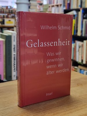 gebrauchtes Buch – Wilhelm Schmid – Gelassenheit - Was wir gewinnen, wenn wir äter werden