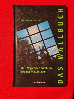 Das Wallbuch. Der Wegweiser durch die Bremer Wallanlagen.