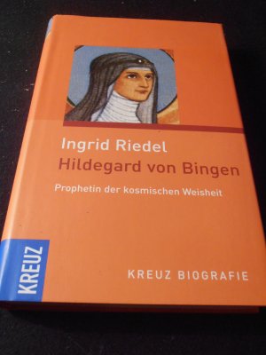 Hildegard von Bingen - Prophetin der kosmischen Weisheit