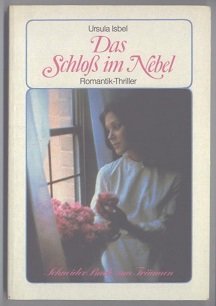 Das Schloss im Nebel - [Romantik-Thriller] von Ursula Isbel, Spukschloss, Geisterschloss, Roman für Mädchen, Roman für Frauen, Spukroman, Gruselroman, Jahr 1984