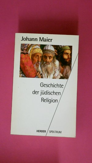 gebrauchtes Buch – Johann Maier – GESCHICHTE DER JÜDISCHEN RELIGION. von der Zeit Alexanders des Grossen bis zur Aufklärung mit einem Ausblick auf das 19./20. Jahrhundert