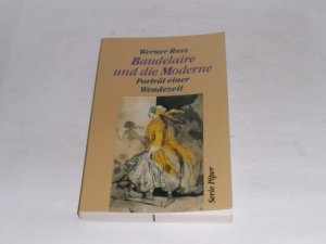 gebrauchtes Buch – Werner Ross – Baudelaire und die Moderne. Porträt einer Wendezeit.