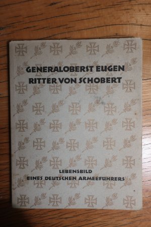 Generaloberst Eugen Ritter von Schobert - Lebensbild eines deutschen Armeeführers