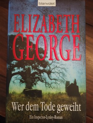 gebrauchtes Buch – Elizabeth George – Wer dem Tode geweiht - Ein Inspector-Lynley-Roman